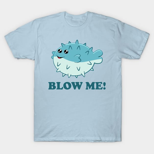 Blow Me! Cute puffer fish T-Shirt by Dan66